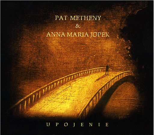 Path Metheny - Anna Maria Jopek / Upojenie